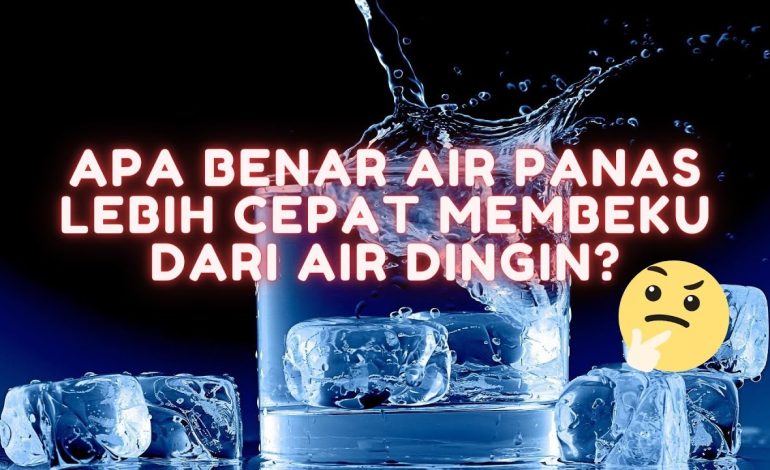Air Panas Bisa Membeku Lebih Cepat dari Air Dingin